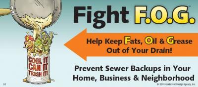 Fight FOG - Do not pour fats, oils, grease down the drain. 